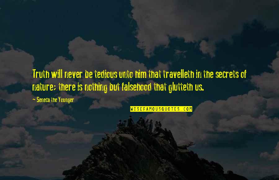 Nature Of Truth Quotes By Seneca The Younger: Truth will never be tedious unto him that