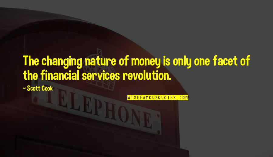 Nature Only Quotes By Scott Cook: The changing nature of money is only one