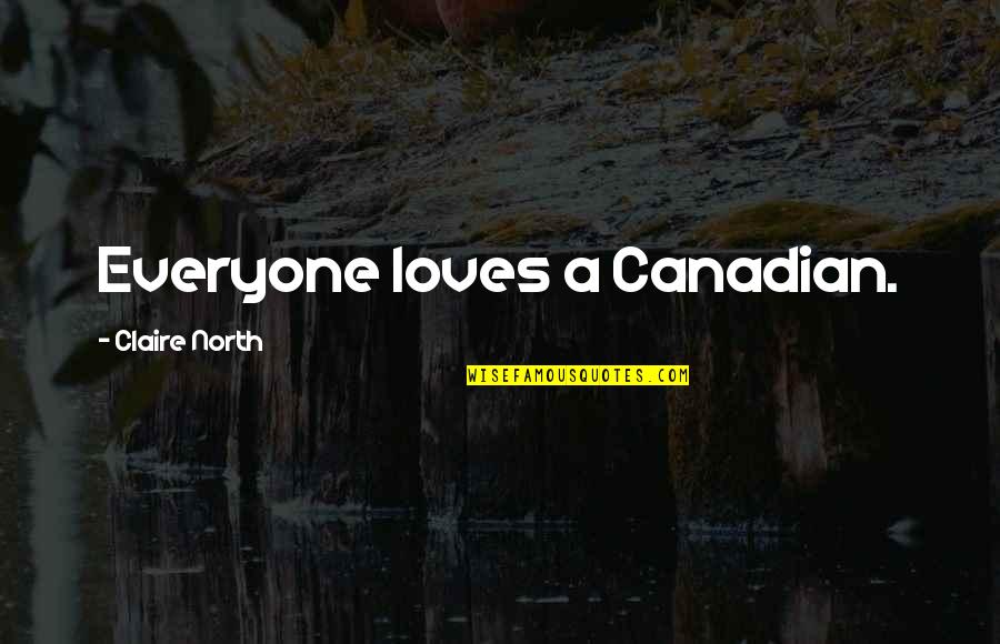 Nature Pattern Quotes By Claire North: Everyone loves a Canadian.