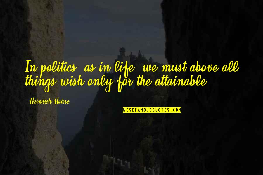 Nature Photography And Quotes By Heinrich Heine: In politics, as in life, we must above