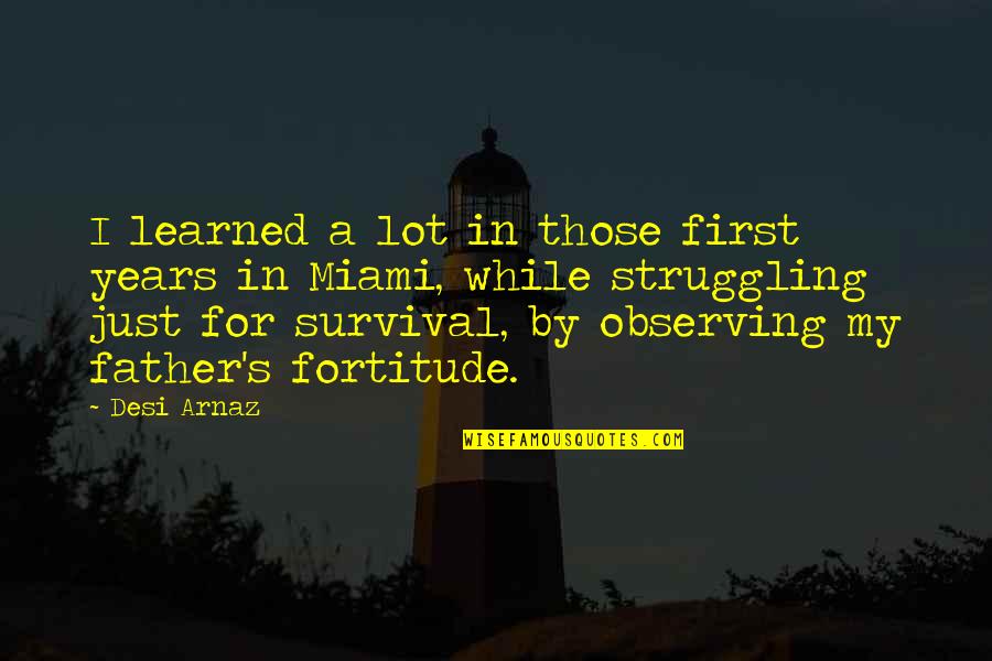 Nature Portrait Quotes By Desi Arnaz: I learned a lot in those first years Nature Portrait Quotes By Desi Arnaz: I learned a lot in those first years
