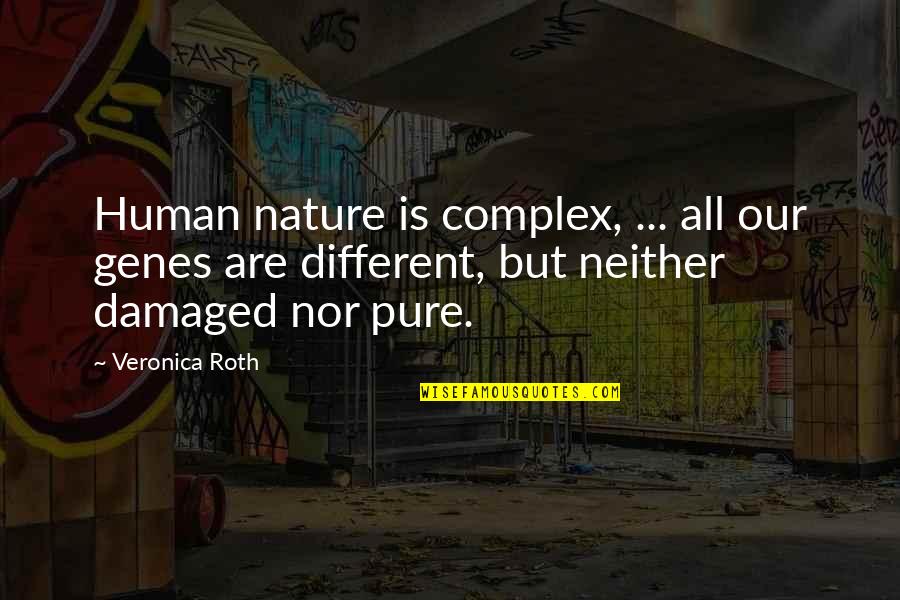 Nature Pure Quotes By Veronica Roth: Human nature is complex, ... all our genes