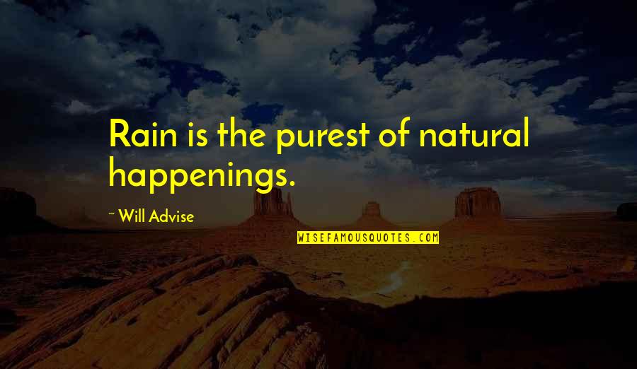 Nature Pure Quotes By Will Advise: Rain is the purest of natural happenings.