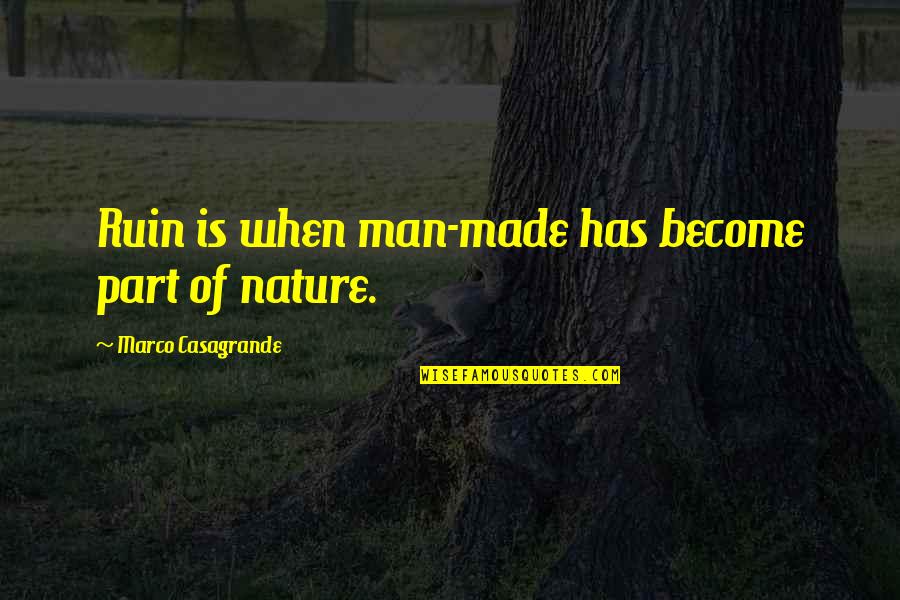 Nature Repeats Quotes By Marco Casagrande: Ruin is when man-made has become part of
