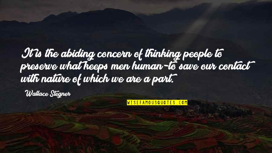 Nature Save Quotes By Wallace Stegner: It is the abiding concern of thinking people
