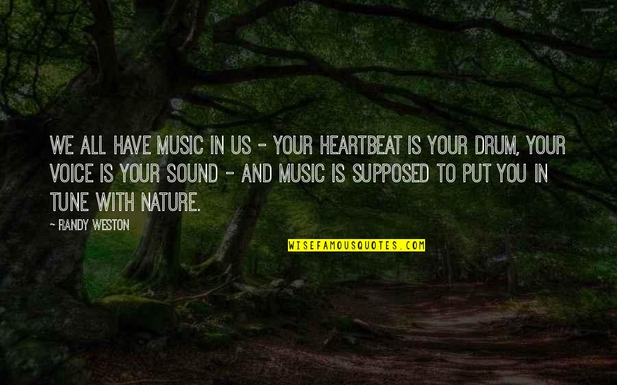 Nature Sound Quotes By Randy Weston: We all have music in us - your