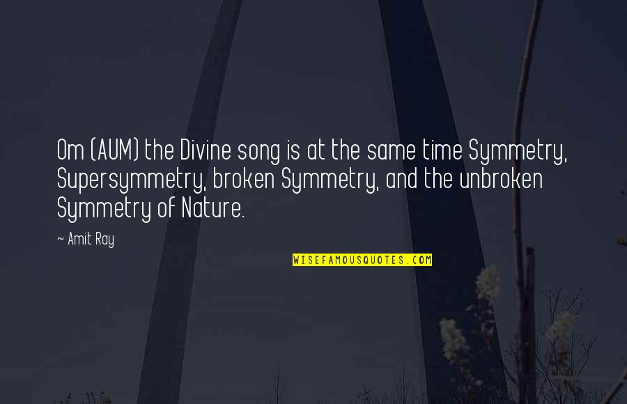 Nature Spirituality Quotes By Amit Ray: Om (AUM) the Divine song is at the