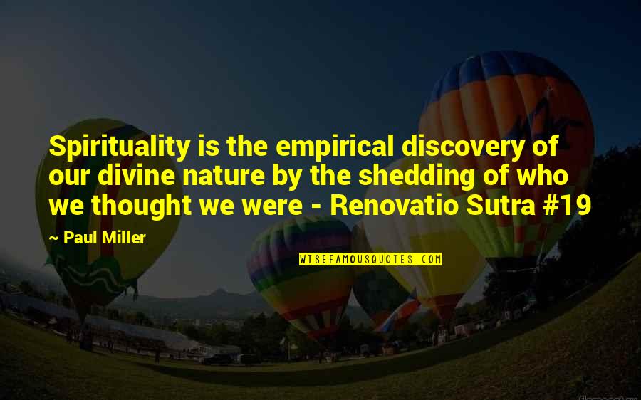 Nature Spirituality Quotes By Paul Miller: Spirituality is the empirical discovery of our divine