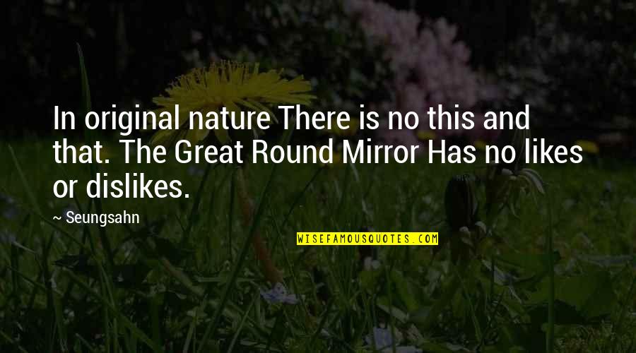 Nature Spirituality Quotes By Seungsahn: In original nature There is no this and