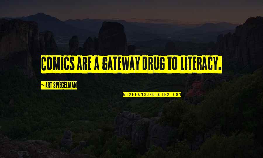 Nature Status Quotes By Art Spiegelman: Comics are a gateway drug to literacy.