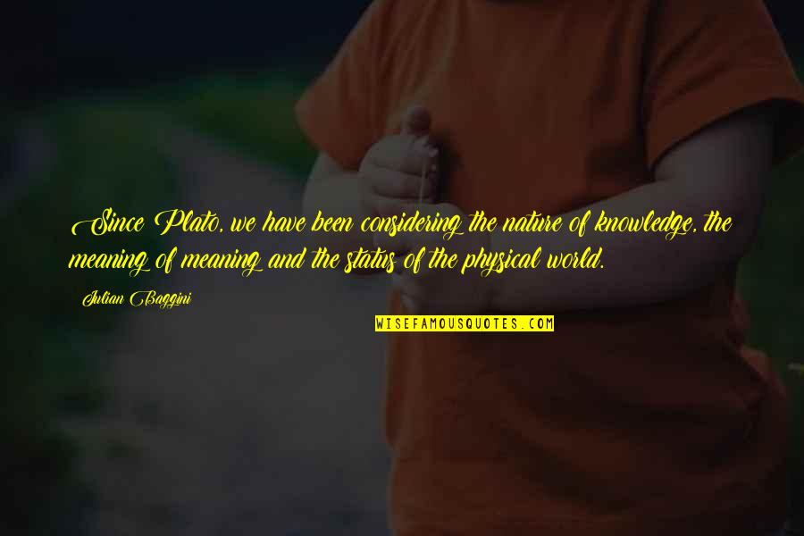 Nature Status Quotes By Julian Baggini: Since Plato, we have been considering the nature