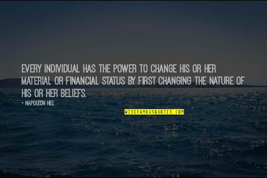 Nature Status Quotes By Napoleon Hill: Every individual has the power to change his