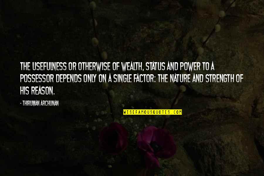 Nature Status Quotes By Thiruman Archunan: The usefulness or otherwise of wealth, status and