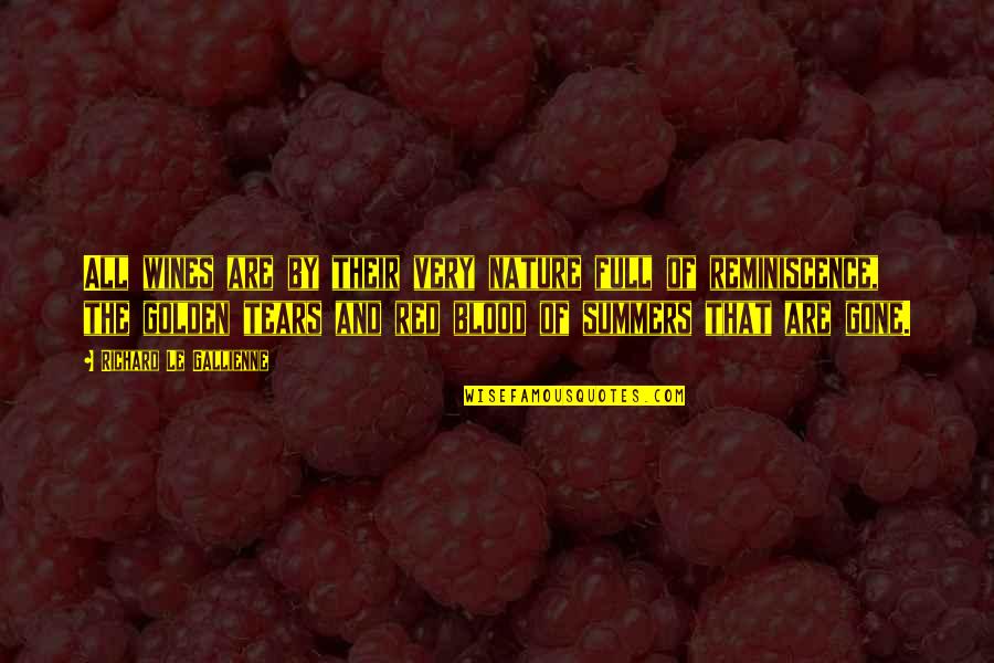 Nature Summer Quotes By Richard Le Gallienne: All wines are by their very nature full Nature Summer Quotes By Richard Le Gallienne: All wines are by their very nature full