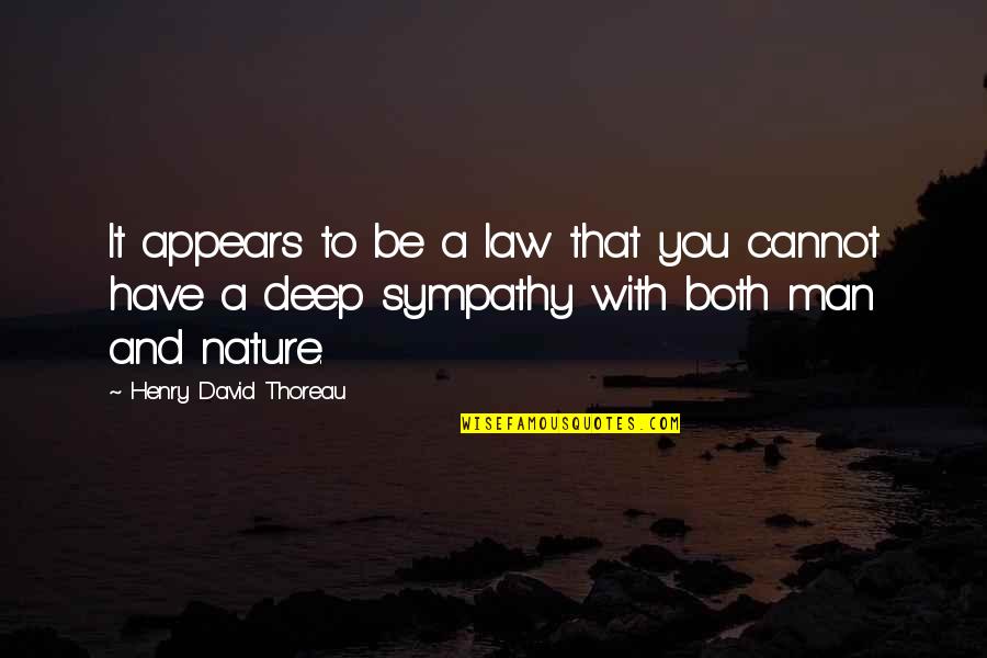 Nature Thoreau Quotes By Henry David Thoreau: It appears to be a law that you