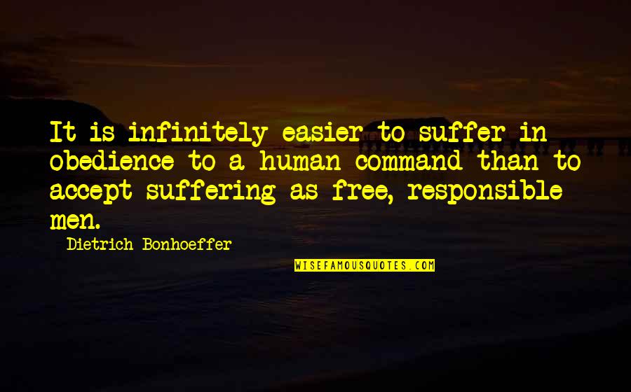 Nature Versus Nurture Debate Quotes By Dietrich Bonhoeffer: It is infinitely easier to suffer in obedience