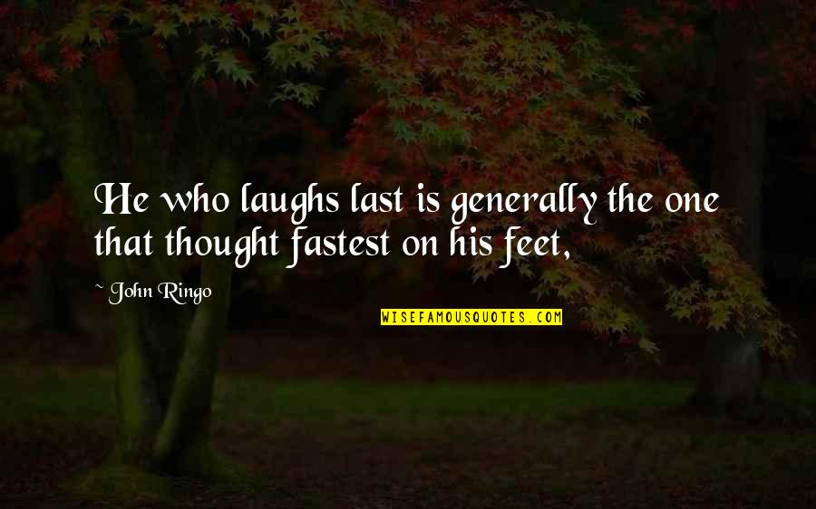 Nature Versus Nurture Debate Quotes By John Ringo: He who laughs last is generally the one