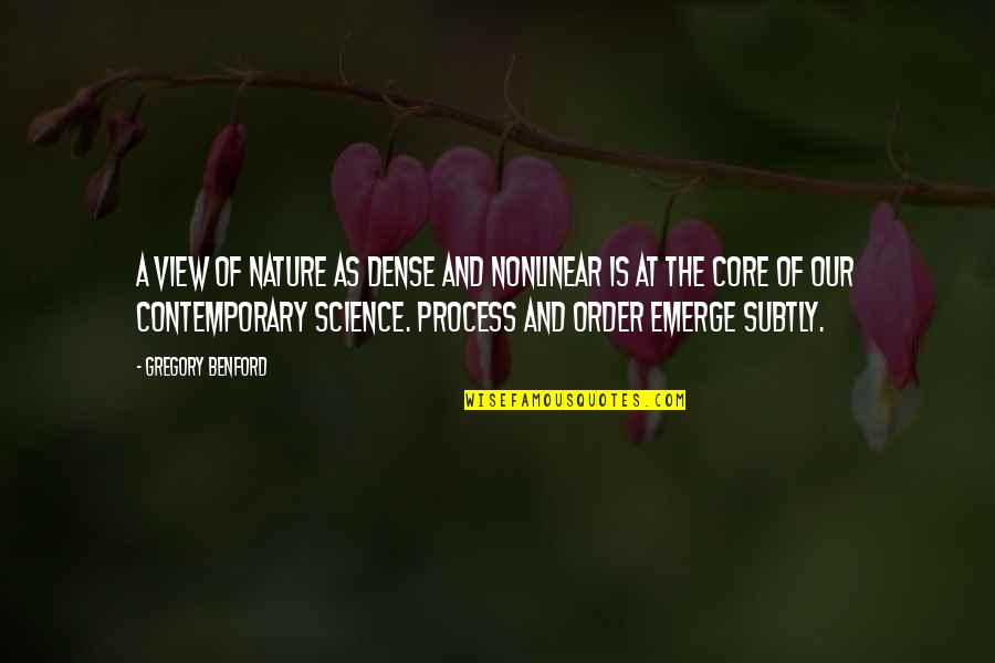 Nature View Quotes By Gregory Benford: A view of nature as dense and nonlinear