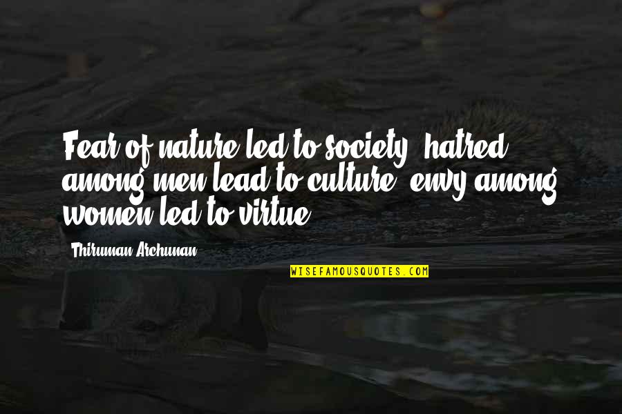 Nature Vs Culture Quotes By Thiruman Archunan: Fear of nature led to society; hatred among