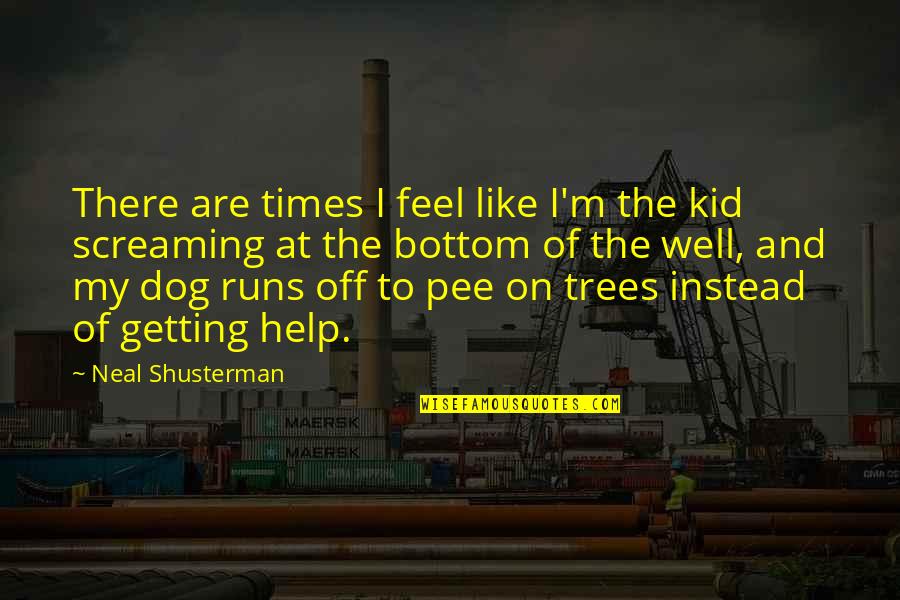 Nature Vs Manmade Quotes By Neal Shusterman: There are times I feel like I'm the Nature Vs Manmade Quotes By Neal Shusterman: There are times I feel like I'm the