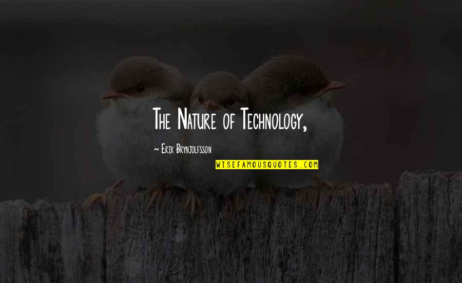 Nature Vs Technology Quotes By Erik Brynjolfsson: The Nature of Technology,