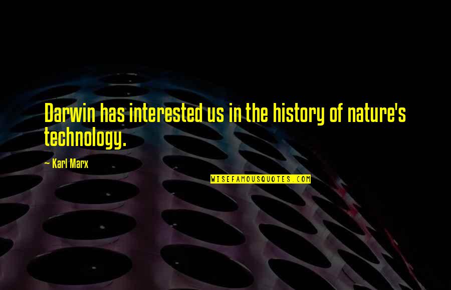 Nature Vs Technology Quotes By Karl Marx: Darwin has interested us in the history of