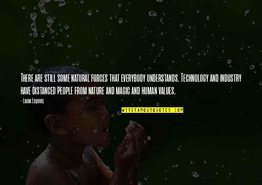 Nature Vs Technology Quotes By Laura Esquivel: There are still some natural forces that everybody Nature Vs Technology Quotes By Laura Esquivel: There are still some natural forces that everybody