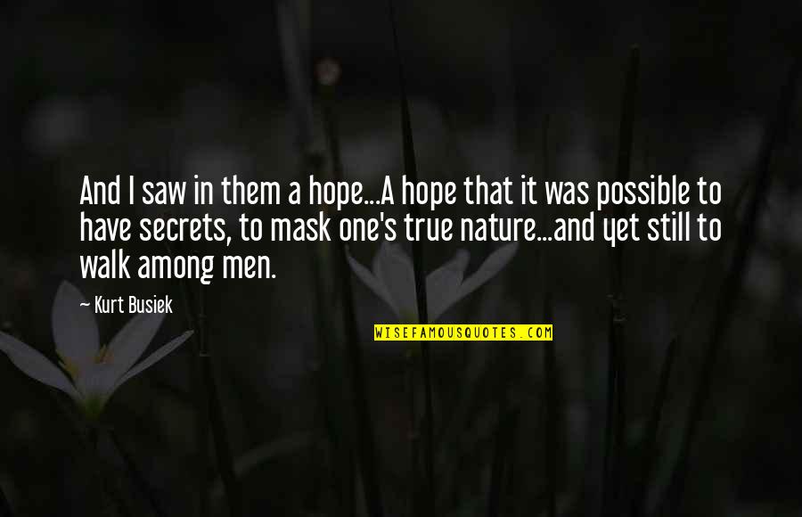 Nature Walk Quotes By Kurt Busiek: And I saw in them a hope...A hope
