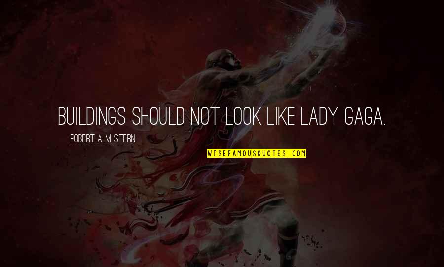 Nature Wallpaper With Quotes By Robert A. M. Stern: Buildings should not look like Lady Gaga.