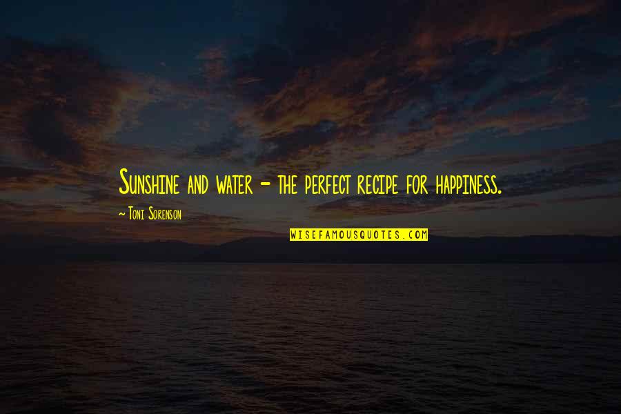 Nature Water Quotes By Toni Sorenson: Sunshine and water - the perfect recipe for Nature Water Quotes By Toni Sorenson: Sunshine and water - the perfect recipe for