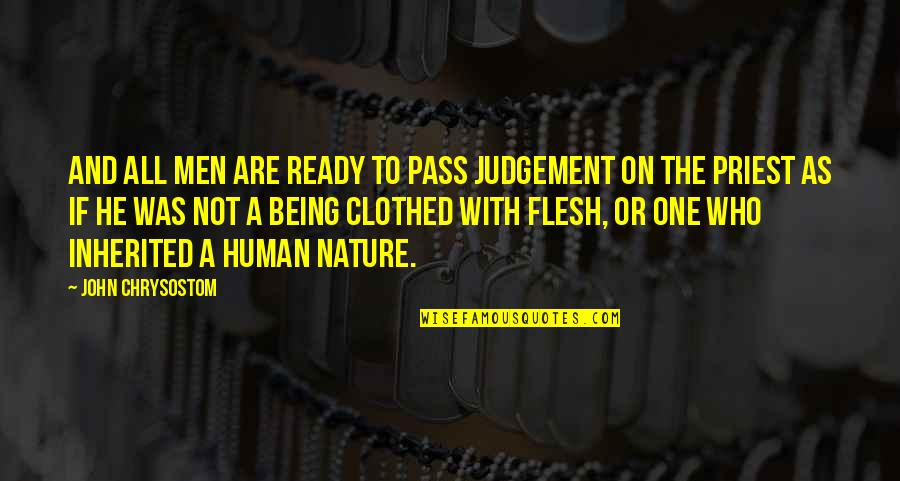 Nature With Human Quotes By John Chrysostom: And all men are ready to pass judgement Nature With Human Quotes By John Chrysostom: And all men are ready to pass judgement