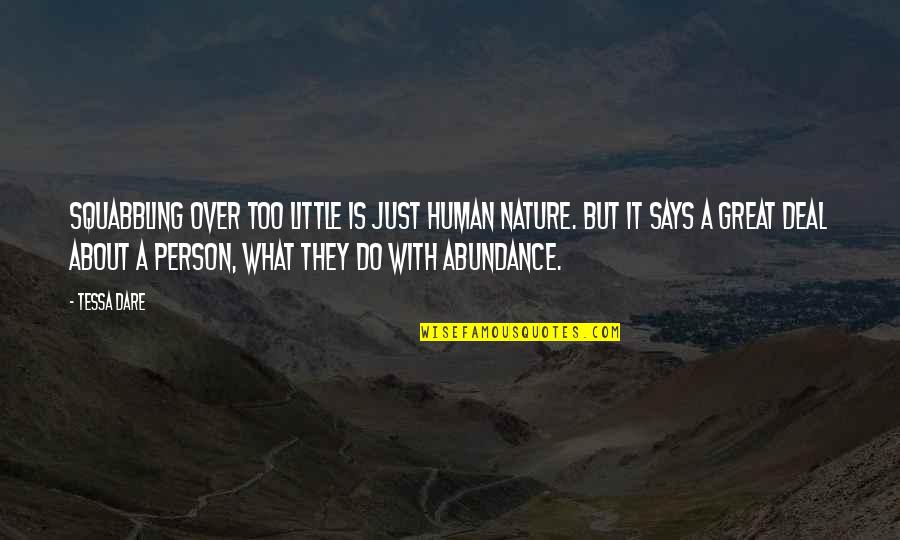 Nature With Human Quotes By Tessa Dare: Squabbling over too little is just human nature. Nature With Human Quotes By Tessa Dare: Squabbling over too little is just human nature.