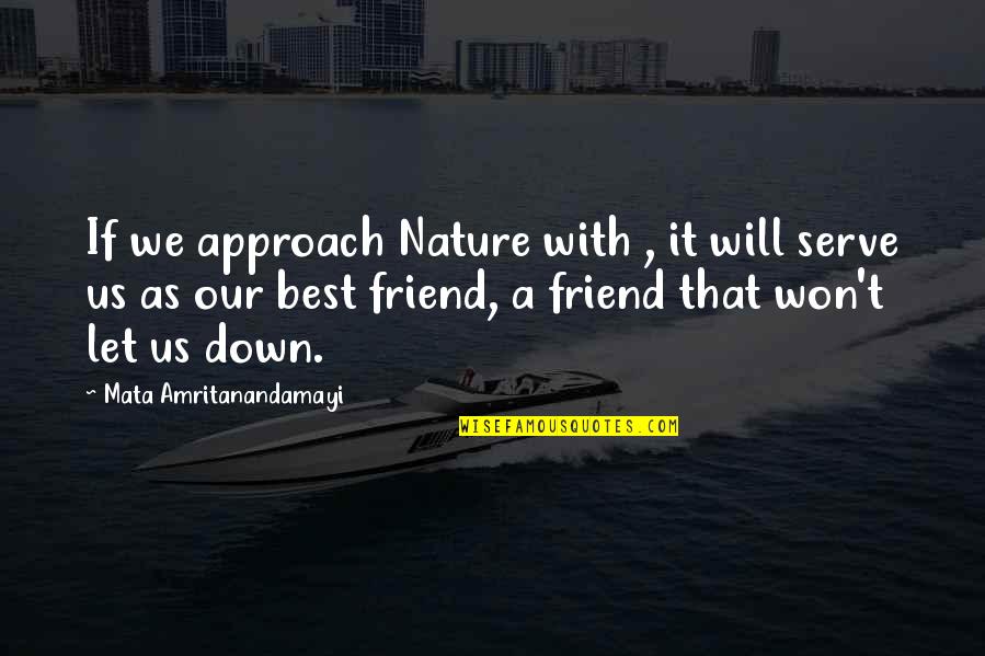 Nature With Quotes By Mata Amritanandamayi: If we approach Nature with , it will