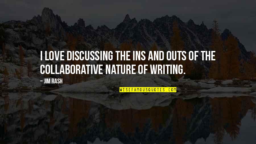 Nature Writing Quotes By Jim Rash: I love discussing the ins and outs of