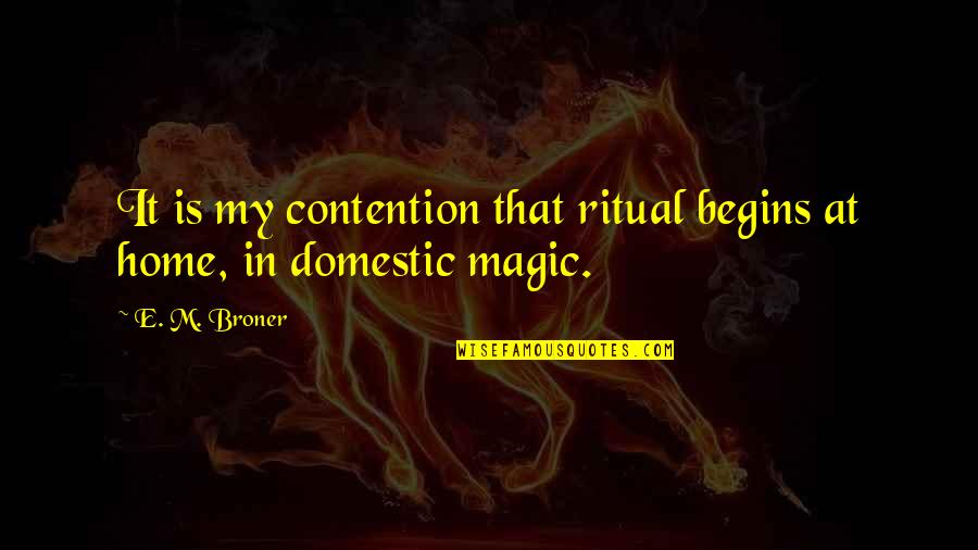 Nature Yoga Quotes By E. M. Broner: It is my contention that ritual begins at