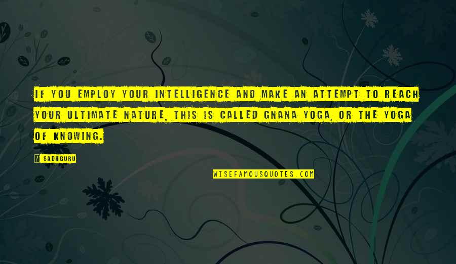 Nature Yoga Quotes By Sadhguru: If you employ your intelligence and make an