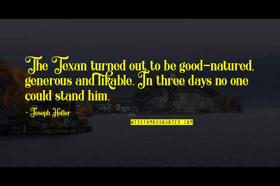 Natured Quotes By Joseph Heller: The Texan turned out to be good-natured, generous