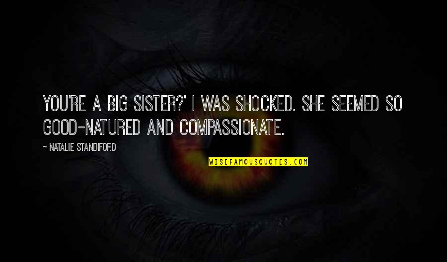 Natured Quotes By Natalie Standiford: You're a big sister?' I was shocked. She