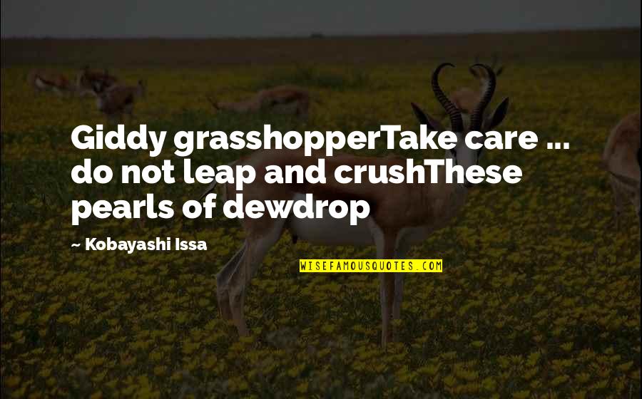 Nature's Beauty Quotes By Kobayashi Issa: Giddy grasshopperTake care ... do not leap and