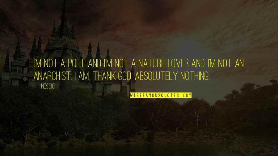 Nature's Lover Quotes By Nescio: I'm not a poet and I'm not a