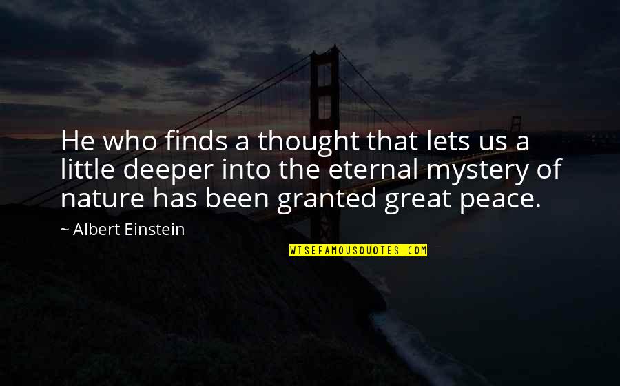 Nature's Mystery Quotes By Albert Einstein: He who finds a thought that lets us