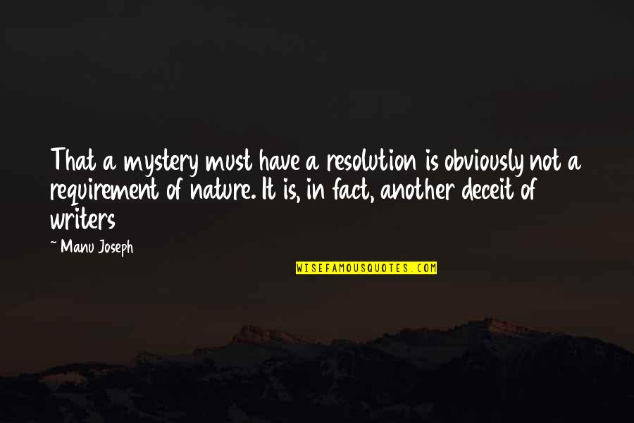 Nature's Mystery Quotes By Manu Joseph: That a mystery must have a resolution is