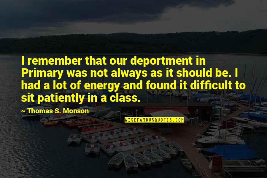 Natures One Quotes By Thomas S. Monson: I remember that our deportment in Primary was Natures One Quotes By Thomas S. Monson: I remember that our deportment in Primary was