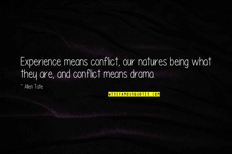 Natures Quotes By Allen Tate: Experience means conflict, our natures being what they