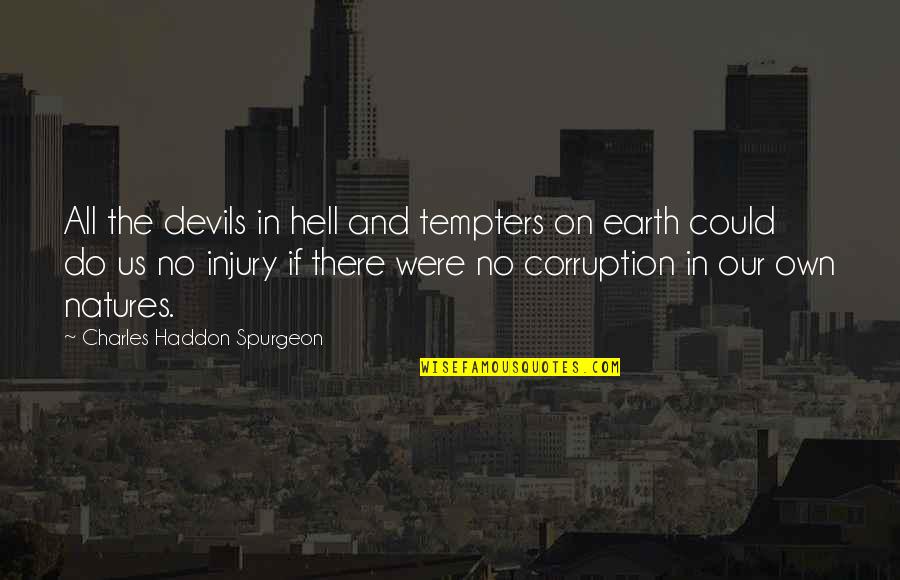 Natures Quotes By Charles Haddon Spurgeon: All the devils in hell and tempters on