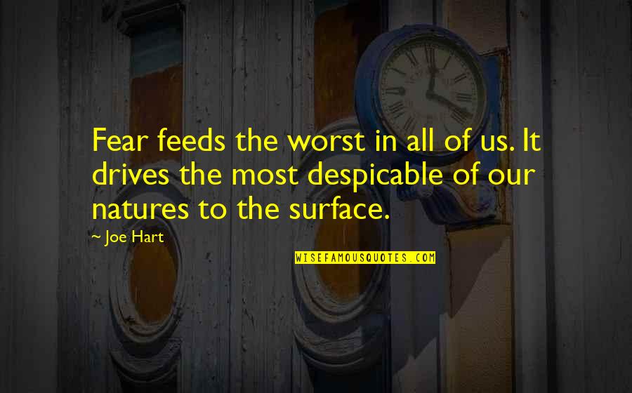 Natures Quotes By Joe Hart: Fear feeds the worst in all of us.