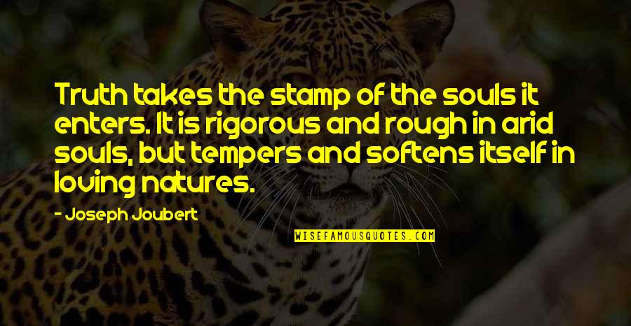 Natures Quotes By Joseph Joubert: Truth takes the stamp of the souls it