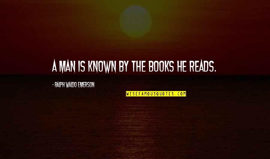Naturist Quotes By Ralph Waldo Emerson: A man is known by the books he Naturist Quotes By Ralph Waldo Emerson: A man is known by the books he