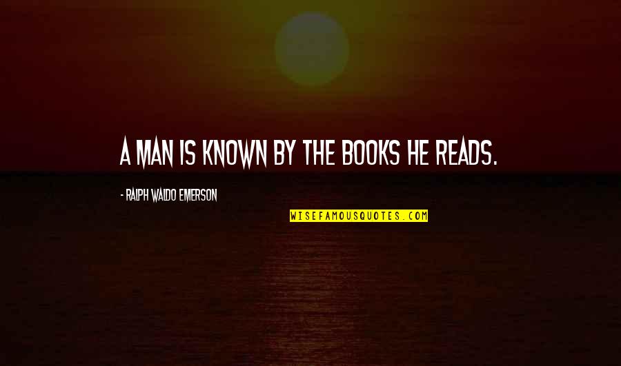 Naturist Quotes By Ralph Waldo Emerson: A man is known by the books he