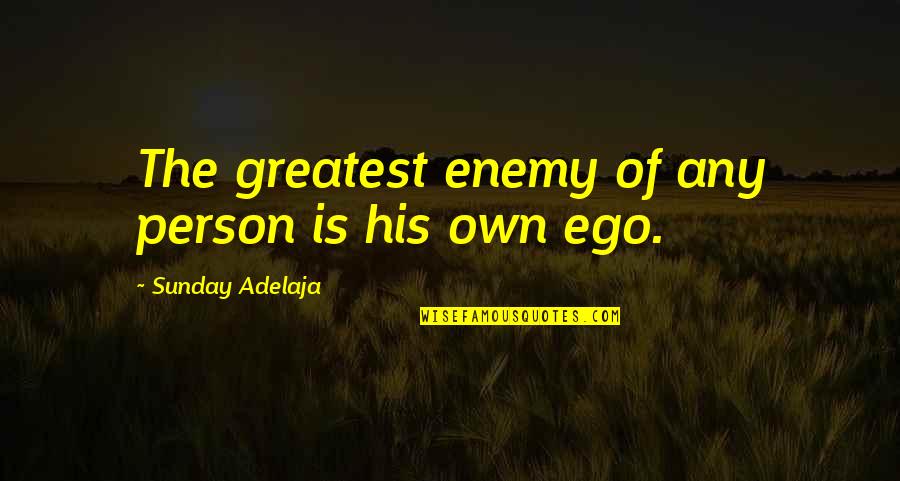 Naturopathic Quotes By Sunday Adelaja: The greatest enemy of any person is his